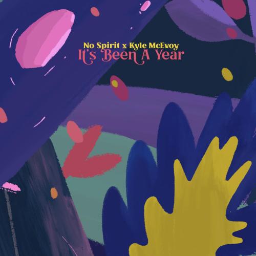No Spirit & Kyle McEvoy - It’s Been a Year