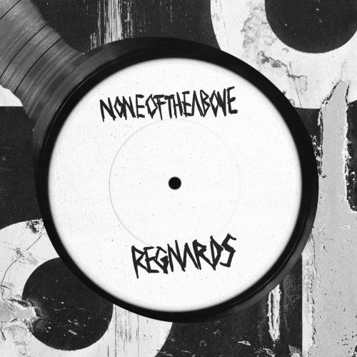 Noneoftheabove - Regnards
