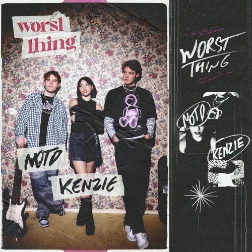 NOTD feat. Kenzie - Worst Thing