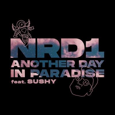 NRD1, Sushy - Another Day in Paradise