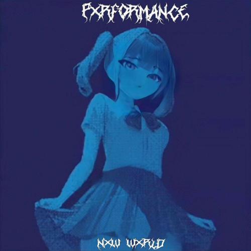 NXW WXRLD - PXRFORMANCE