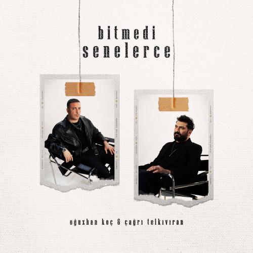 Oğuzhan Koç & Çağrı Telkıvıran - Bitmedi Senelerce