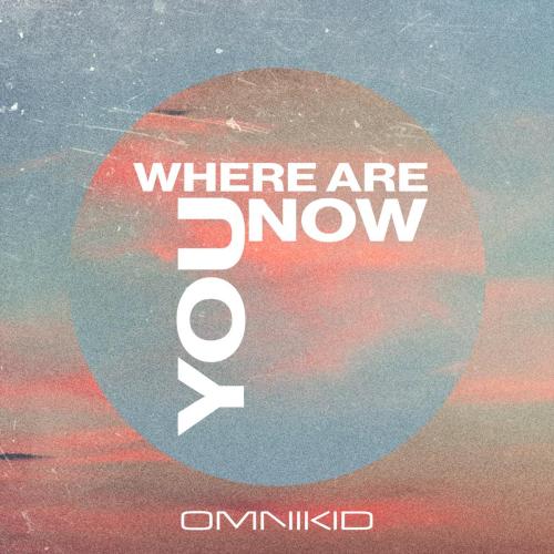 Omnikid - Where Are You Now