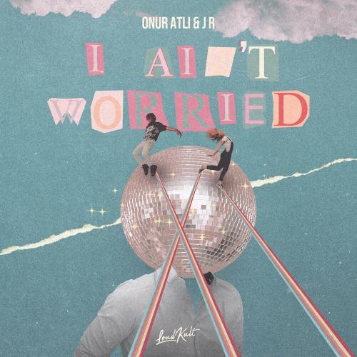 Onur Atli & JR - I Ain't Worried