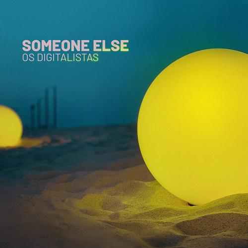 Os Digitalistas - Someone Else