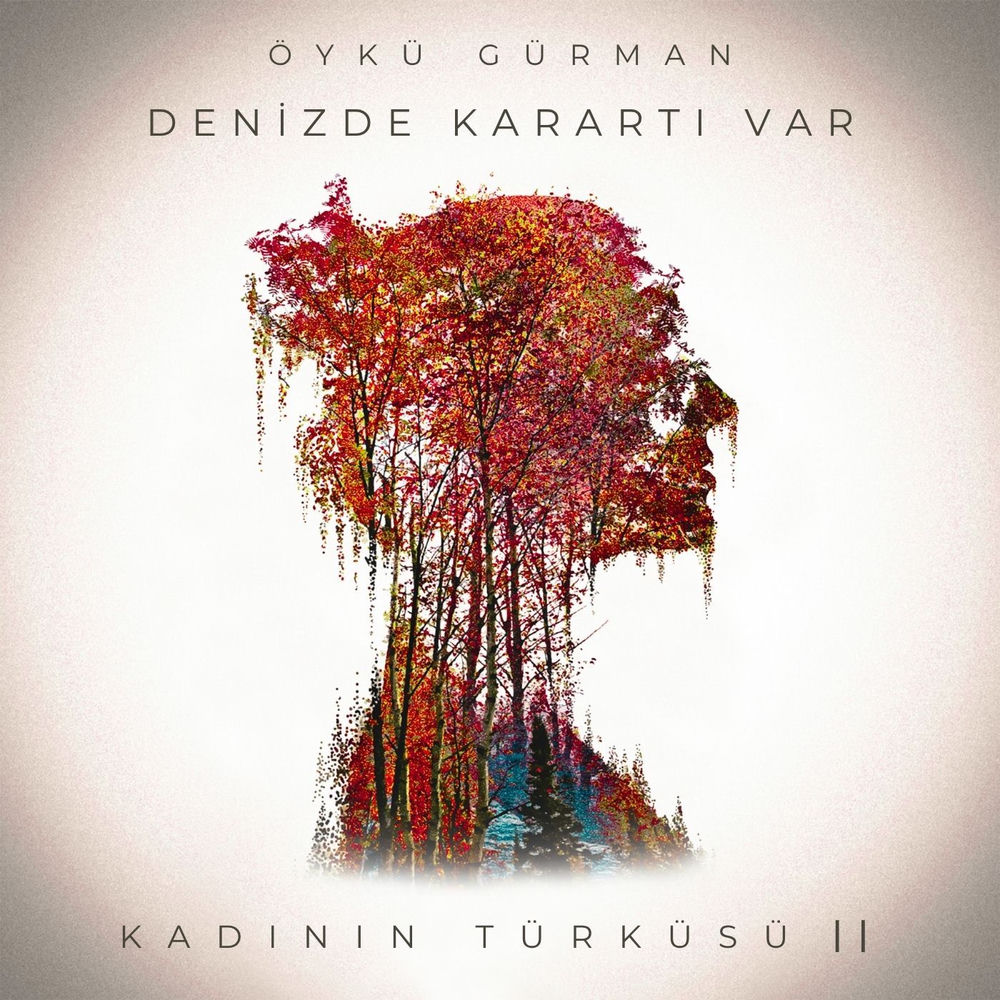 Öykü Gürman - Denizde Karartı Var (Kadının Türküsü Ii)