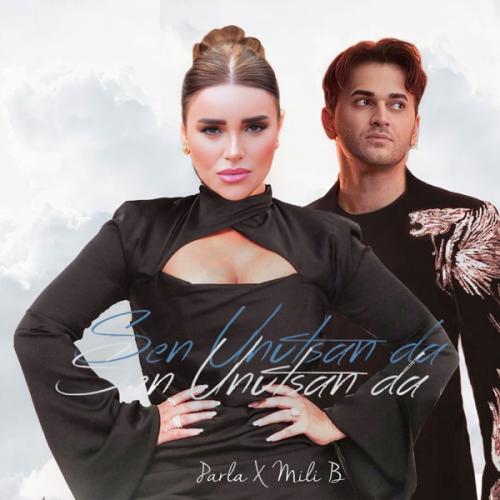 Parla & Mili B - Sen Unutsan da
