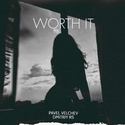 Pavel Velchev, Dmitriy Rs - Worth It