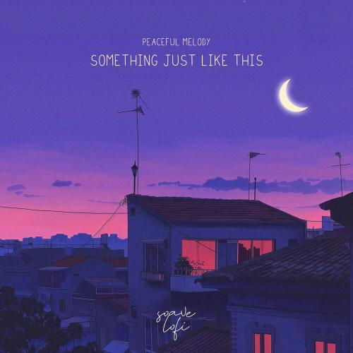 Peaceful Melody - Something Just Like This