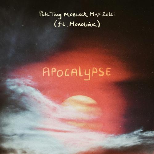 Pete Tong, MoBlack & Max Zotti - Apocalypse (feat. Monolink)