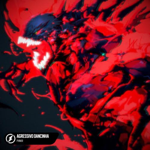 PHNKR - AGRESSIVO DANCINHA