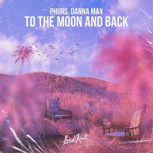 PHURS & Danna Max - To The Moon And Back