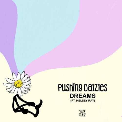 Pushing Daizies - Dreams (feat. Kelsey Ray)