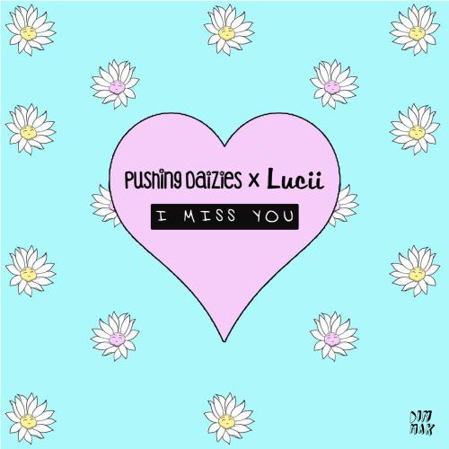 Pushing Daizies & Luci - I Miss You