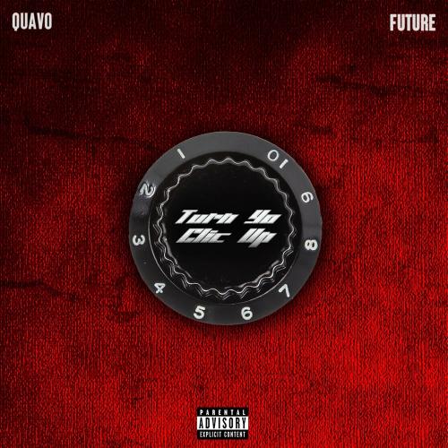 Quavo feat. Future - Turn Yo Clic Up