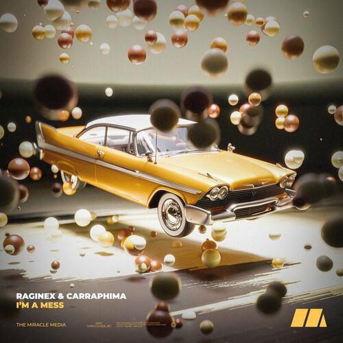 Raginex & Carraphima - I'm a Mess