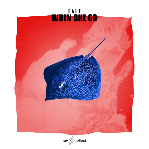Rauf - When She Go
