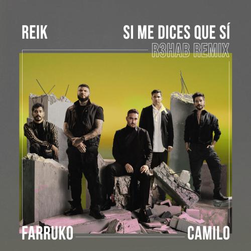 Reik, Farruko & R3HAB - Si Me Dices Que Si (feat. Camilo) [R3HAB Remix]