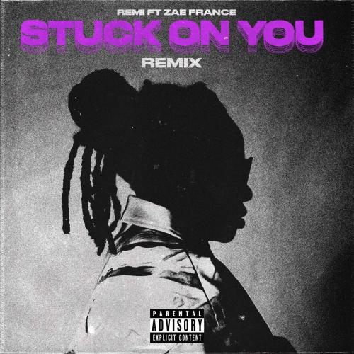 REMI - Stuck On You (feat. Zae France) [Remix]