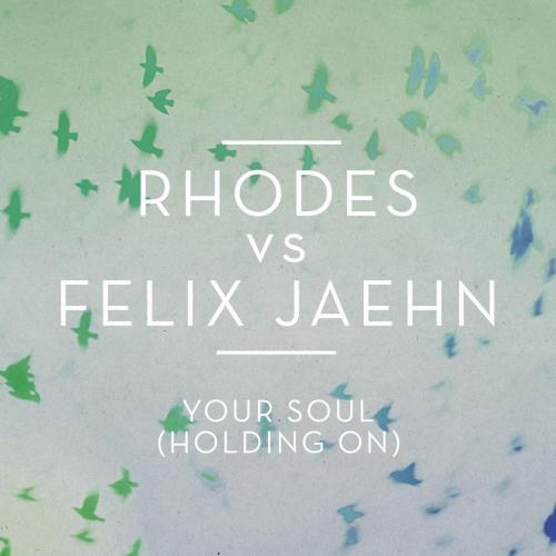 RHODES & Felix Jaehn - Your Soul (Holding On)