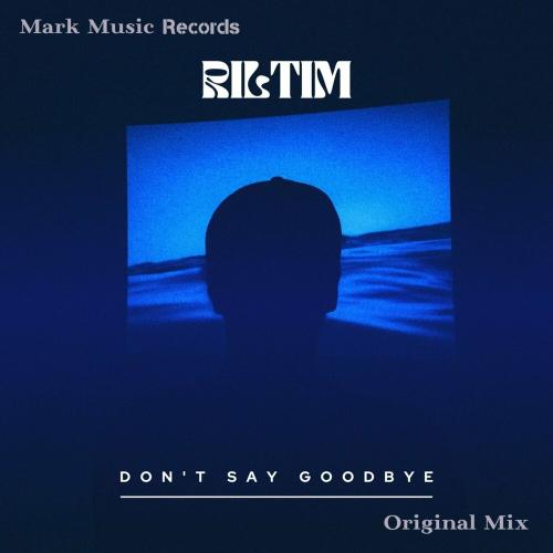 RILTIM - Don't Say Goodbye