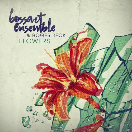 Roger Beck & BossArt Ensemble - Flowers
