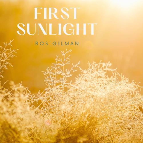 Ros Gilman - First Sunlight