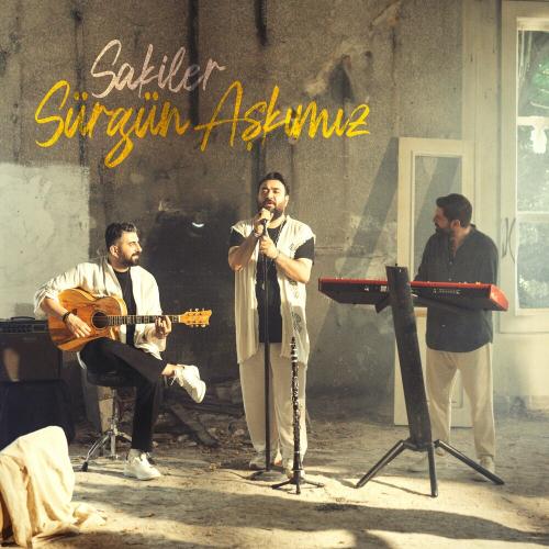 Sakiler - Sürgün Aşkımız