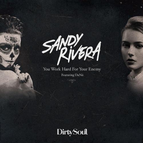 Sandy Rivera - You Work Hard For Your Enemy (feat. Danii) [Radio Edit]