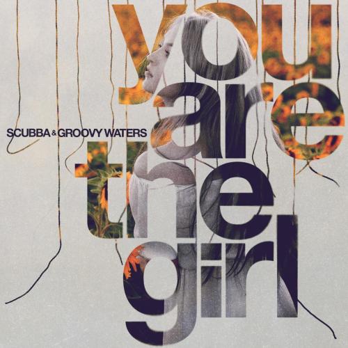 Scubba & Groovy Waters - You Are the Girl