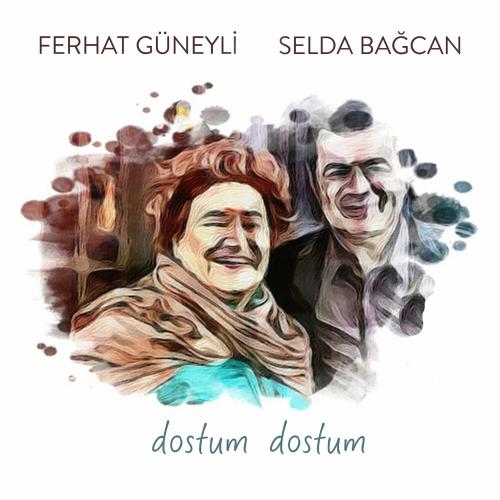 Selda Bagcan & Ferhat Güneyli - Dostum Dostum