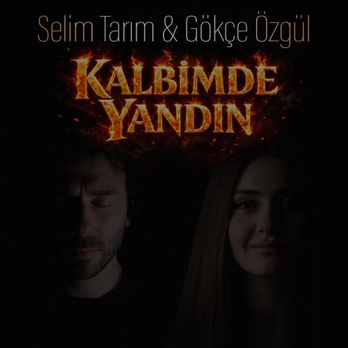 Selim Tarım & Gokce Ozgul - Kalbimde Yandın