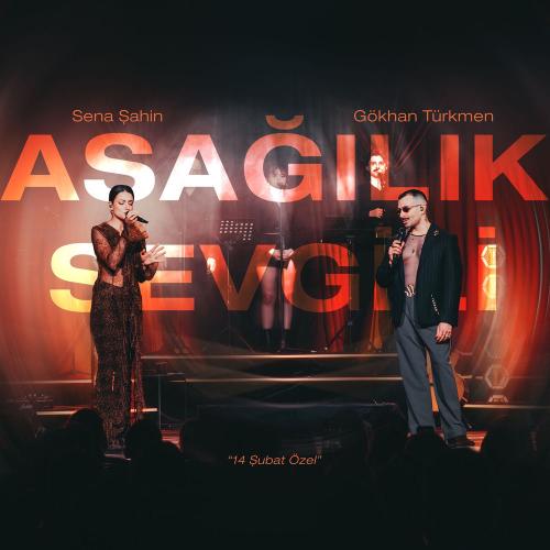 Sena Şahin & Gökhan Türkmen - Aşağılık Sevgili (14 Şubat Özel) (Canlı)