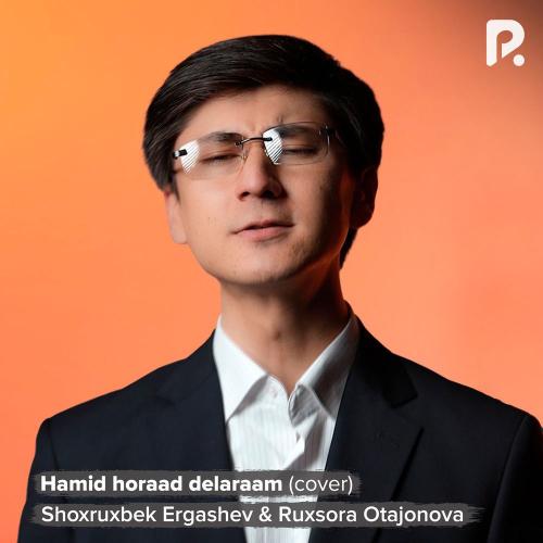 Shoxruxbek Ergashev & Ruxsora Otajonova - Hamid Horaad Delaraam
