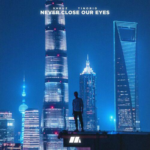 Shruz & Tinorio - Never Close Our Eyes