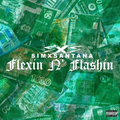 SimxSantana - FLEXIN N' FLASHIN
