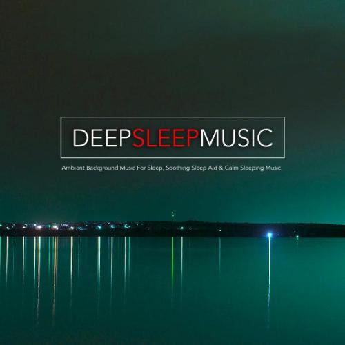 Sleeping Music - Ambient Music For Relaxation