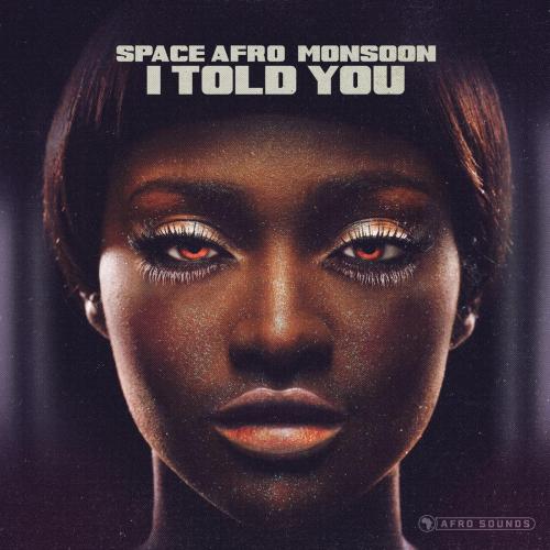 Space Afro & Monsoon - I Told You