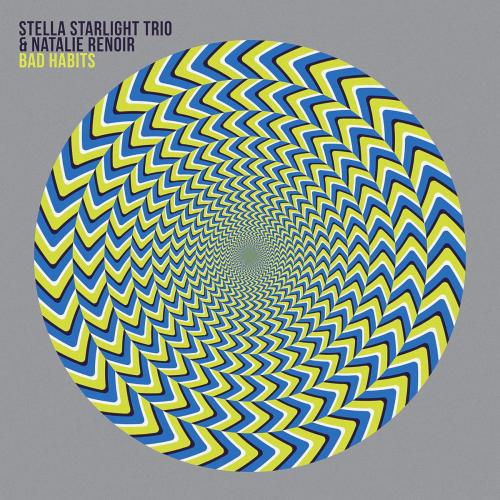 Stella Starlight Trio & Natalie Renoir - Bad Habits