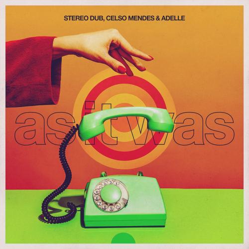 Stereo Dub, Celso Mendes & adelle - As It Was