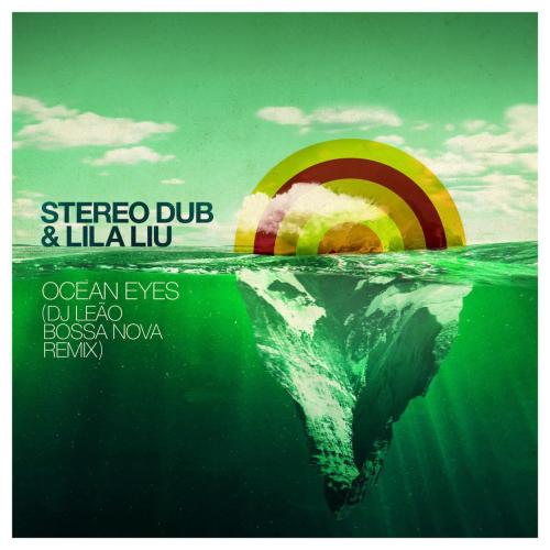 Stereo Dub & Lila Liu - Ocean Eyes (DJ Leao Bossa Nova Remix)