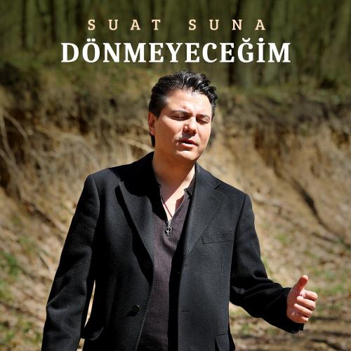Suat Suna - Dönmeyeceğim