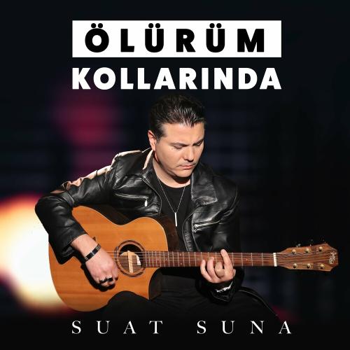 Suat Suna - Ölürüm Kollarında