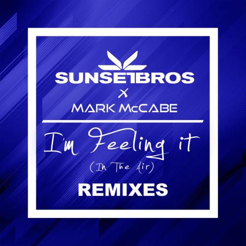 Sunset Bros & Mark McCabe - I'm Feeling It (In The Air) [Sunset Bros X Mark McCabe Code Black Remix]
