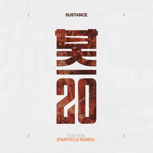 Sustance feat. Flowdan - Ten Ton (Particle Remix)