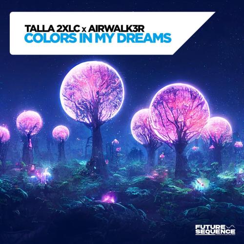 Talla 2XLC & Airwalk3r - Colors In My Dreams