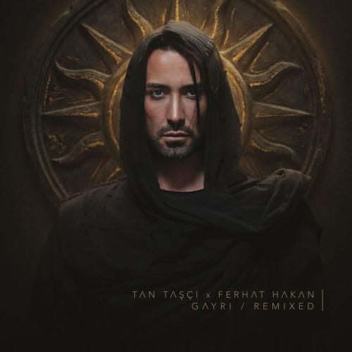 Tan Taşçı & Ferhat Hakan - Gayrı (Remix)