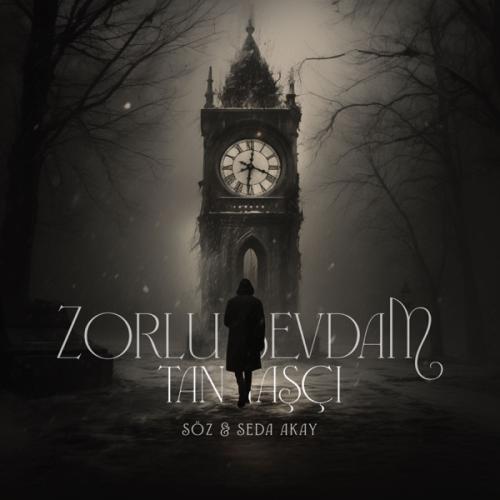 Tan Taşçı - Zorlu Sevdam (Söz ve Seda Akay)