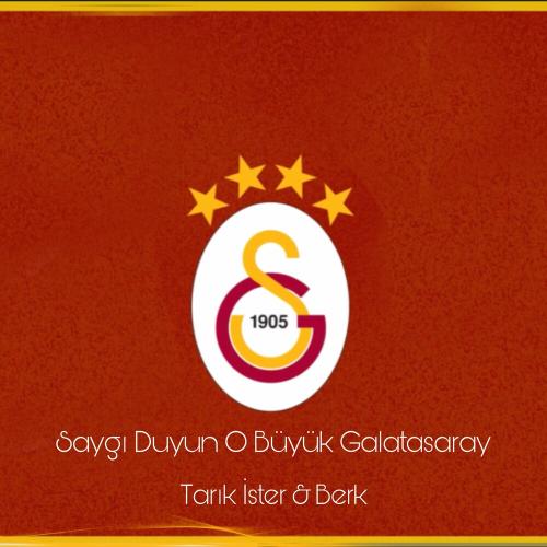 Tarık İster & Berk - Saygı Duyun O Büyük Galatasaray