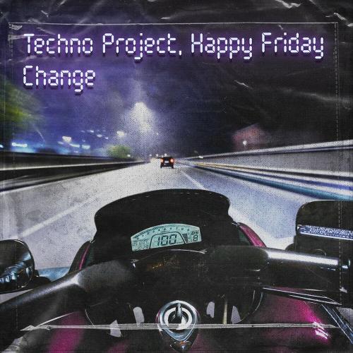 Techno Project faet. Happy Friday - Change